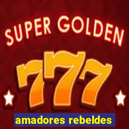 amadores rebeldes